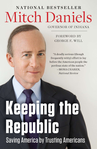 Keeping the Republic (Saving America by Trusting Americans) by Mitch Daniels, 9781595230966