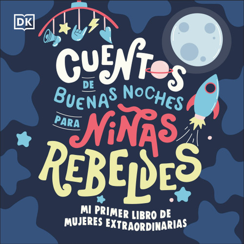 Mi primer libro de mujeres extraordinarias (Spanish Edition) by Rebel Girls, 9780593959947