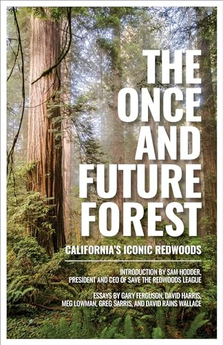 The Once and Future Forest (California's Iconic Redwoods) by Save the Redwoods League, Sam Hodder, 9781597145565