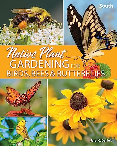 Native Plant Gardening for Birds, Bees & Butterflies: South by Jaret C. Daniels, 9781647551889
