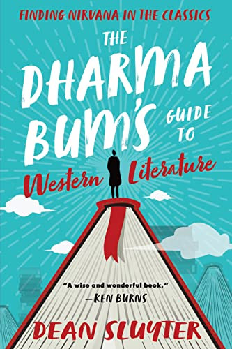 The Dharma Bum's Guide to Western Literature (Finding Nirvana in the Classics) by Dean Sluyter, 9781608687695