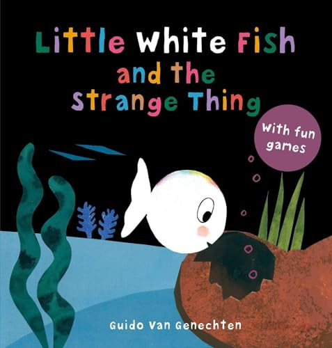 Little White Fish and the Strange Thing by Guido Van Genechten, 9781605377582