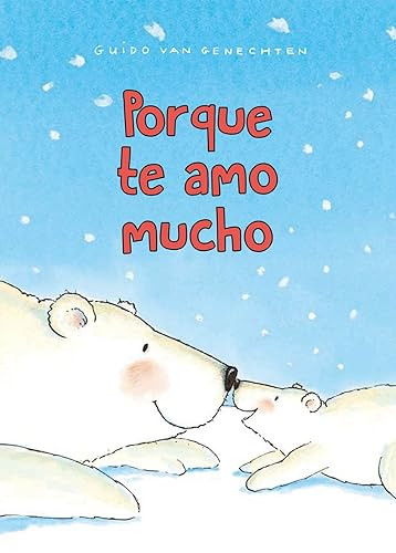 Porque te amo mucho (Spanish Edition) by Guido Van Genechten, 9781605377568