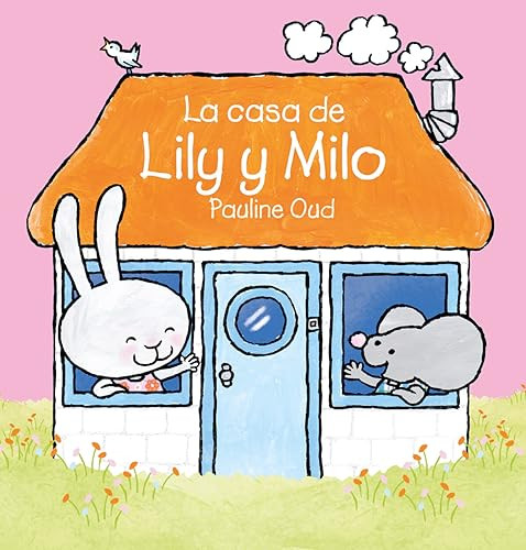 La casa de Lily y Milo (Spanish Edition) by Pauline Oud, 9781605377575 La casa de Lily y Milo (Spanish Edition) by Pauline Oud, 9781605377575