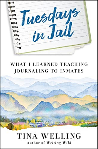 Tuesdays in Jail (What I Learned Teaching Journaling to Inmates) by Tina Welling, 9781608688319