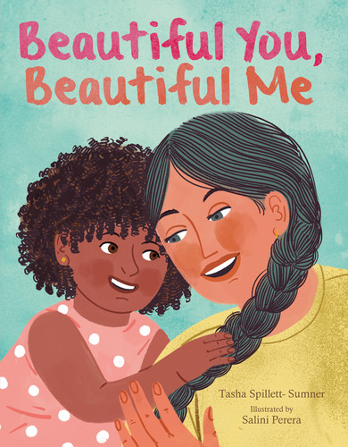 Beautiful You, Beautiful Me by Tasha Spillett, Salini Perera, 9781771474528