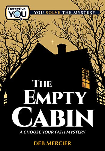 The Empty Cabin (A Choose Your Path Mystery) - 9781940647784 by Deb Mercier, 9781940647784
