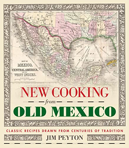 New Cooking from Old Mexico by Jim Peyton, 9781595349880