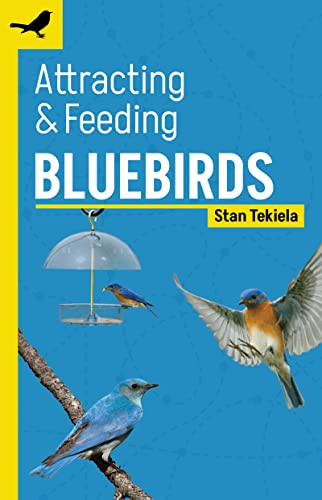 Attracting & Feeding Bluebirds by Stan Tekiela, 9781647553296