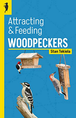Attracting & Feeding Woodpeckers by Stan Tekiela, 9781647553395