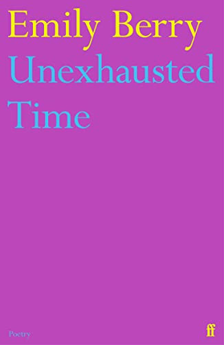 Unexhausted Time by Emily Berry, 9780571373840
