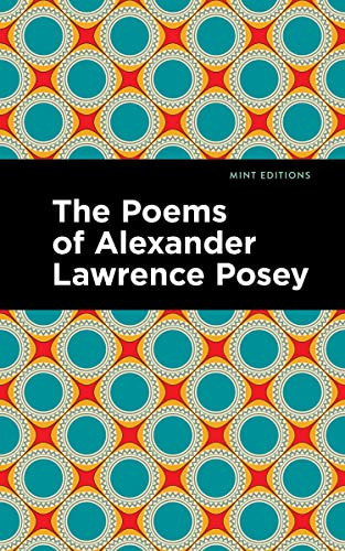 The Poems of Alexander Lawrence Posey - 9798888971246 by Alexander Lawrence Posey, Mint Editions, 9798888971246