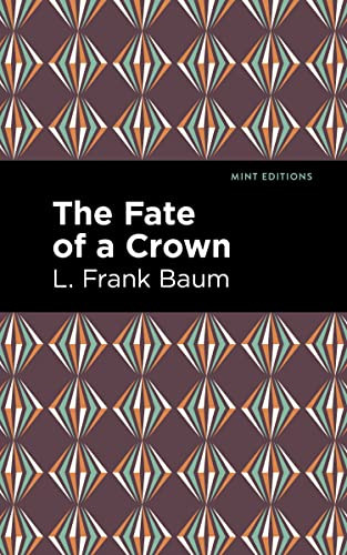 The Fate of a Crown - 9798888975015 by L. Frank Baum, Mint Editions, 9798888975015