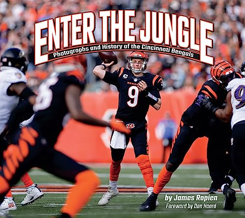 Enter the Jungle (Photographs and History of the Cincinnati Bengals) by James Rapien, Dan Hoard, 9781940647999