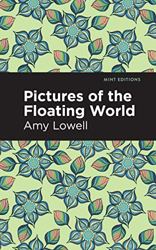 Pictures of the Floating World by Amy Lowell, Mint Editions, 9798888970829