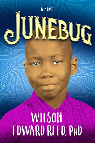 Junebug (A Novel) by Wilson Edward Reed, PhD, 9781631959349
