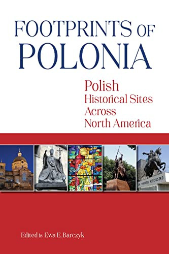 Footprints of Polonia (Polish Historical Sites Across North America) by Ewa E. Barczyk, 9780781814355