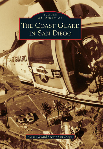 The Coast Guard in San Diego by Coast Guard Sector San Diego, 9780738580142