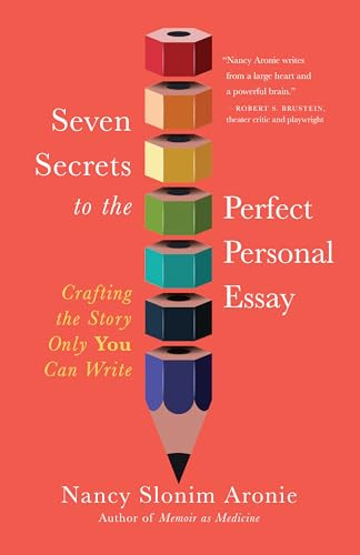 Seven Secrets to the Perfect Personal Essay (Crafting the Story Only You Can Write) by Nancy Slonim Aronie, 9781608689309 Seven Secrets to the Perfect Personal Essay (Crafting the Story Only You Can Write) by Nancy Slonim Aronie, 9781608689309