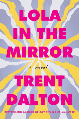 Lola in the Mirror (A Novel) by Trent Dalton, 9780063414747 Lola in the Mirror (A Novel) by Trent Dalton, 9780063414747