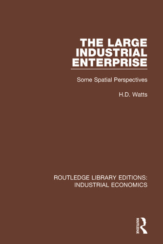 The Large Industrial Enterprise (Some Spatial Perspectives) by H.D. Watts, 9781138571082