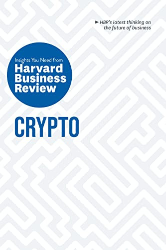 Crypto: The Insights You Need from Harvard Business Review by Harvard Business Review, Jeff John Roberts, Omid Malekan, Molly White, Steve Glaveski, 9781647824518