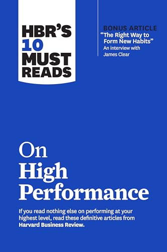 HBR's 10 Must Reads on High Performance (with bonus article "The Right Way to Form New Habits” An interview with James Clear) - 9781647823467 by Harvard Business Review, James Clear, Daniel Goleman, Heidi Grant, Peter F. Drucker, 9781647823467