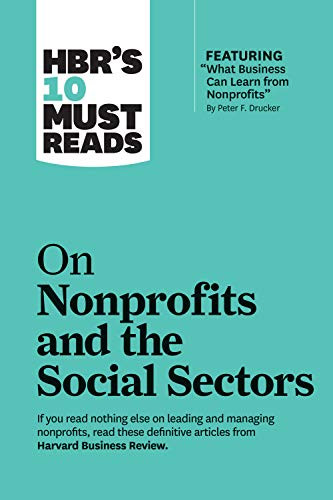 HBR's 10 Must Reads on Nonprofits and the Social Sectors (featuring "What Business Can Learn from Nonprofits" by Peter F. Drucker) - 9781633696907 by Harvard Business Review, Peter F. Drucker, Sheryl K. Sandberg, Muhammad Yunus, Arthur C. Brooks, 9781633696907