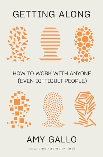 Getting Along (How to Work with Anyone (Even Difficult People)) by Amy Gallo, 9781647821067