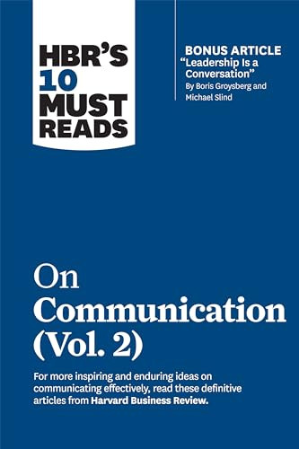 HBR's 10 Must Reads on Communication, Vol. 2 (with bonus article "Leadership Is a Conversation" by Boris Groysberg and Michael Slind) by Harvard Business Review, Heidi Grant, Scott Berinato, Tsedal Neeley, Erin Meyer, 9781647820954
