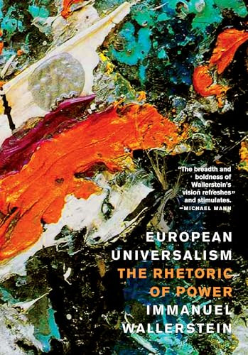 European Universalism (The Rhetoric of Power) by Immanuel Wallerstein, 9781595580610