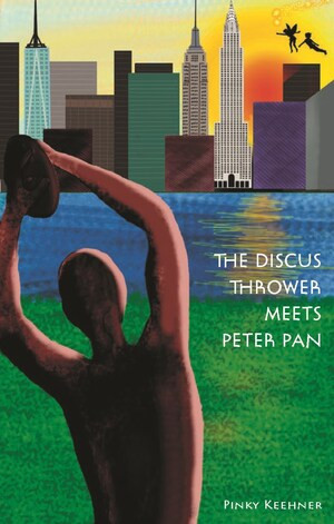 The Discus Thrower Meets Peter Pan (Two New York City Icons Join Forces for Survival (A Fantasy Adventure Chapter Book)) by Pinky Keehner, Cathy Oerter, 9780789214997