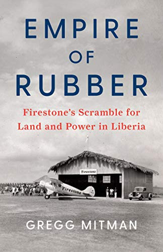 Empire of Rubber (Firestone's Scramble for Land and Power in Liberia) - 9781620973776 by Gregg Mitman, 9781620973776
