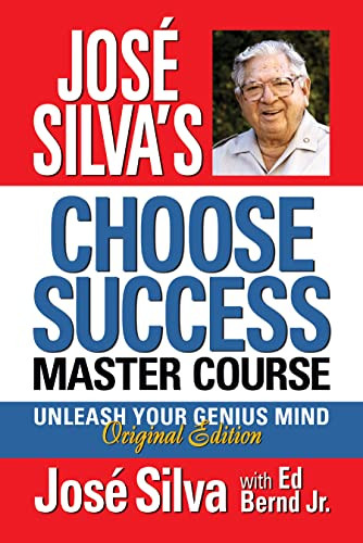 José Silva's Choose Success Master Course (Unleash Your Genius Mind Original Edition) by José Silva, Ed Bernd Jr., 9781722505974