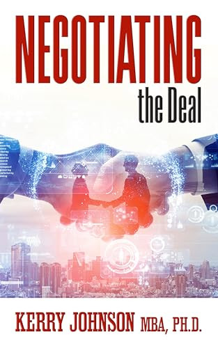 Negotiating the Deal by Kerry Johnson MBA, Ph.D., 9781722501853