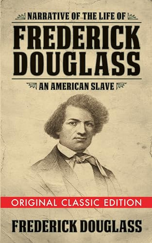 Narrative of the Life of Frederick Douglass (Original Classic Edition) (An American Slave) by Frederick Douglass, 9781722502263 Narrative of the Life of Frederick Douglass (Original Classic Edition) (An American Slave) by Frederick Douglass, 9781722502263