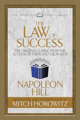 The Law of Success (Condensed Classics) (The Original Classic from the Author of THINK AND GROW RICH) by Napoleon Hill, Mitch Horowitz, 9781722500528