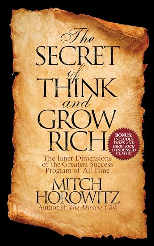The Secret of Think and Grow Rich (The Inner Dimensions of the Greatest Success Program of All Time) by Mitch Horowitz, 9781722502232