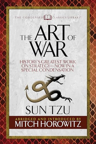 The Art of War (Condensed Classics) (History's Greatest Work on Strategy--Now in a Special Condensation) by Sun Tzu, Mitch Horowitz, 9781722501907 The Art of War (Condensed Classics) (History's Greatest Work on Strategy--Now in a Special Condensation) by Sun Tzu, Mitch Horowitz, 9781722501907