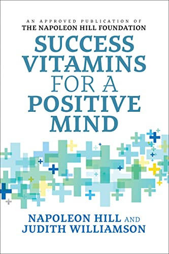 Success Vitamins for a Positive Mind by Napoleon Hill, Judith Williamson, 9781722501167