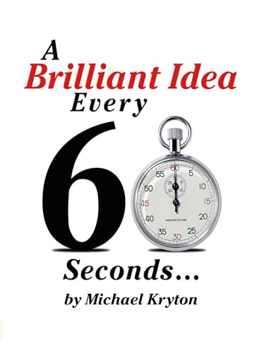 A Brilliant Idea Every 60 Seconds by Michael Kryton, 9781722500320