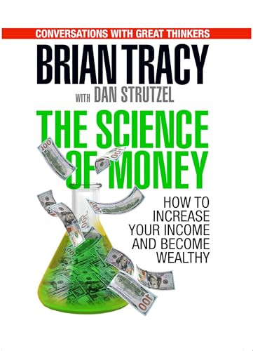 The Science of Money (How to Increase Your Income and Become Wealthy) by Brian Tracy, Dan Strutzel, 9781722510039
