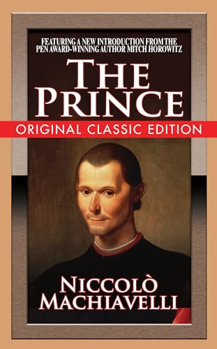 The Prince (Original Classic Edition) by Niccolo Machiavelli, Mitch Horowitx, 9781722502065