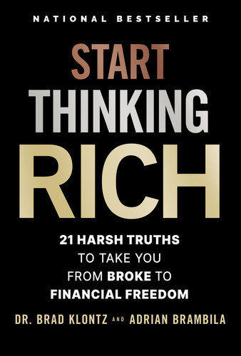 Start Thinking Rich (21 Harsh Truths to Take You from Broke to Financial Freedom) by Brad Klontz, Adrian Brambila, 9781394276523