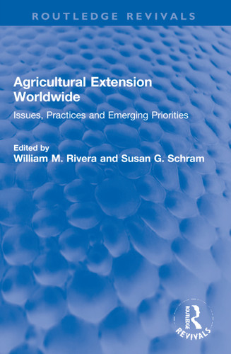 Agricultural Extension Worldwide (Issues, Practices and Emerging Priorities) by William M. Rivera, Susan G. Schram, 9781032225937