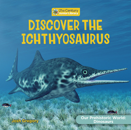 Discover the Ichthyosaur by Josh Gregory, 9781668946688