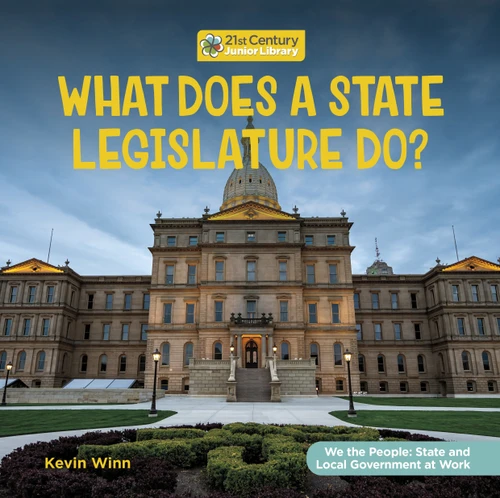 What Does a State Legislature Do? by Kevin Winn, 9781668946763