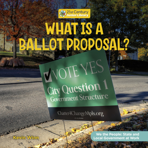 What Is a Ballot Proposal? by Kevin Winn, 9781668946770