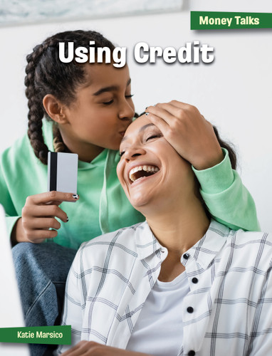 Using Credit - 9781668948484 by Katie Marsico, 9781668948484