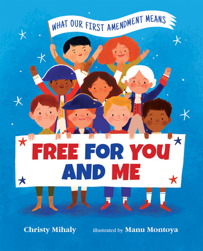 Free for You and Me (What Our First Amendment Means) - 9780807524466 by Christy Mihaly, Manu Montoya
